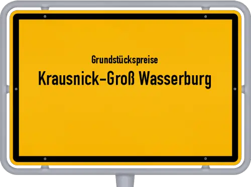 Grundstückspreise Krausnick-Groß Wasserburg - Ortsschild von Krausnick-Groß Wasserburg