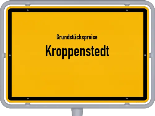 Grundstückspreise Kroppenstedt - Ortsschild von Kroppenstedt