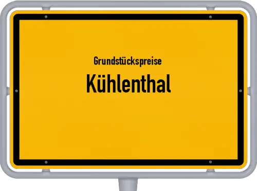 Grundstückspreise Kühlenthal - Ortsschild von Kühlenthal