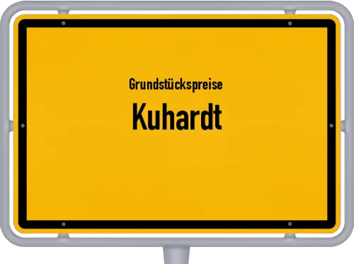Grundstückspreise Kuhardt - Ortsschild von Kuhardt