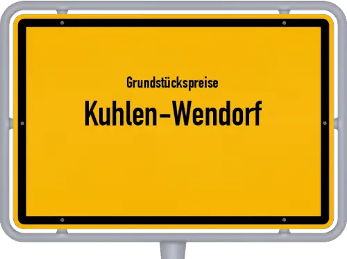 Grundstückspreise Kuhlen-Wendorf - Ortsschild von Kuhlen-Wendorf