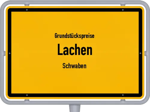 Grundstückspreise Lachen (Schwaben) - Ortsschild von Lachen (Schwaben)