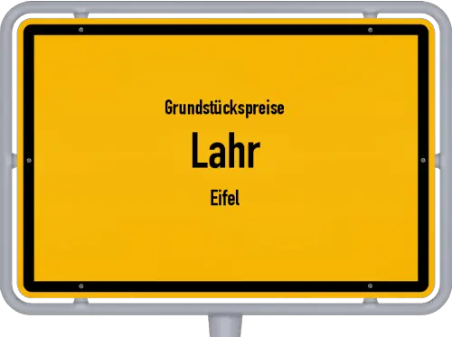 Grundstückspreise Lahr (Eifel) - Ortsschild von Lahr (Eifel)