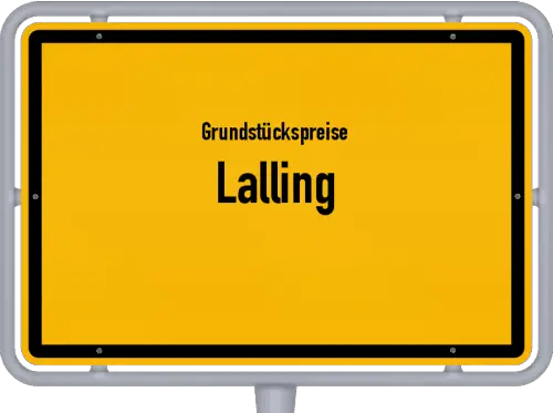 Grundstückspreise Lalling - Ortsschild von Lalling