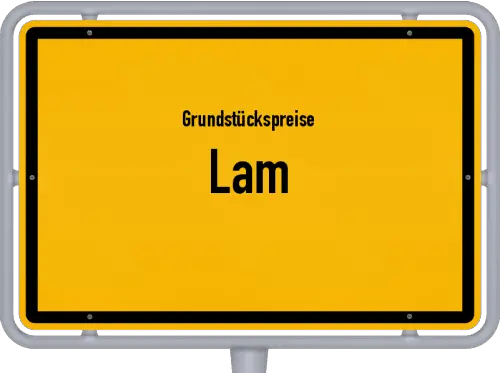 Grundstückspreise Lam - Ortsschild von Lam