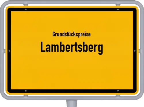 Grundstückspreise Lambertsberg - Ortsschild von Lambertsberg