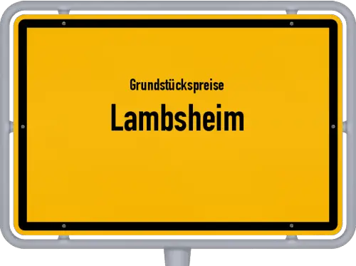 Grundstückspreise Lambsheim - Ortsschild von Lambsheim
