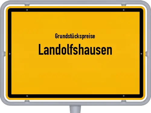Grundstückspreise Landolfshausen - Ortsschild von Landolfshausen