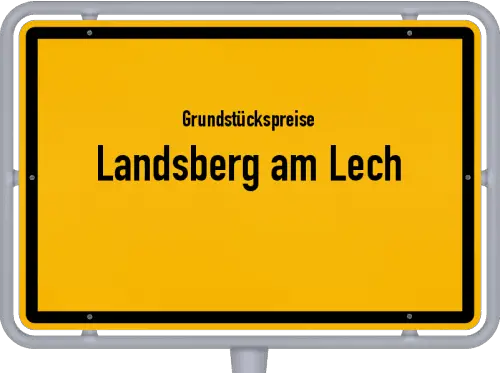 Grundstückspreise Landsberg am Lech - Ortsschild von Landsberg am Lech