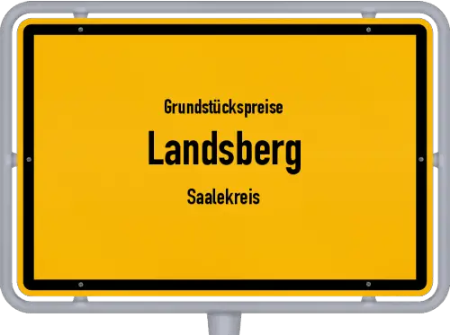 Grundstückspreise Landsberg (Saalekreis) - Ortsschild von Landsberg (Saalekreis)
