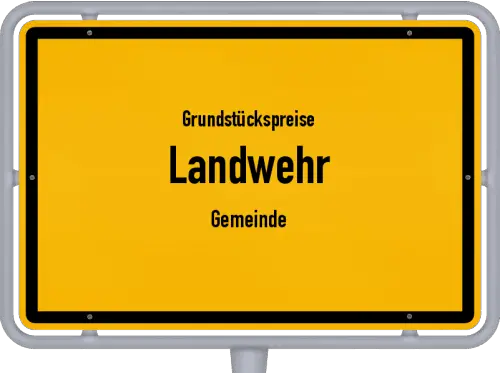 Grundstückspreise Landwehr (Gemeinde) - Ortsschild von Landwehr (Gemeinde)
