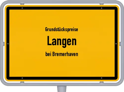 Grundstückspreise Langen (bei Bremerhaven) - Ortsschild von Langen (bei Bremerhaven)