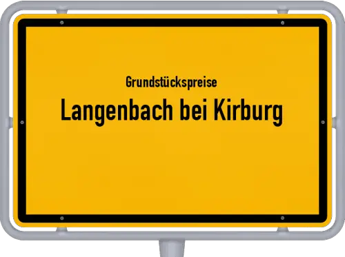 Grundstückspreise Langenbach bei Kirburg - Ortsschild von Langenbach bei Kirburg