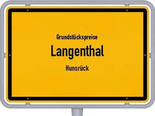 Grundstückspreise Langenthal (Hunsrück) - Ortsschild von Langenthal (Hunsrück)