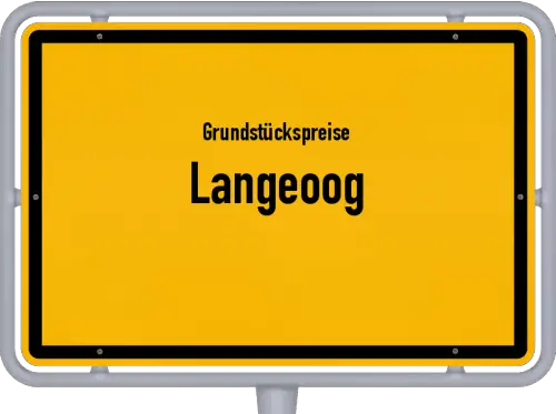 Grundstückspreise Langeoog - Ortsschild von Langeoog