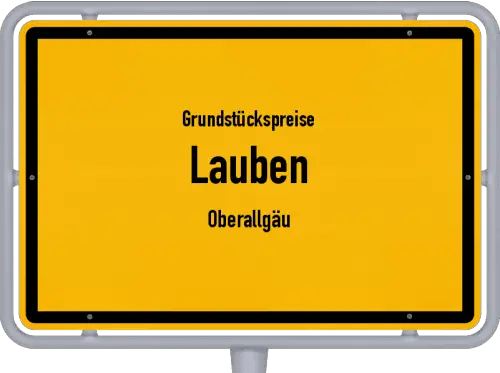 Grundstückspreise Lauben (Oberallgäu) - Ortsschild von Lauben (Oberallgäu)