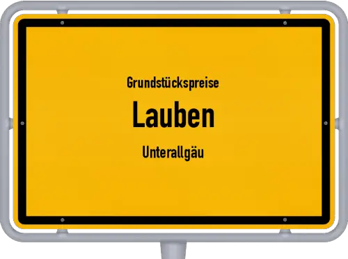 Grundstückspreise Lauben (Unterallgäu) - Ortsschild von Lauben (Unterallgäu)