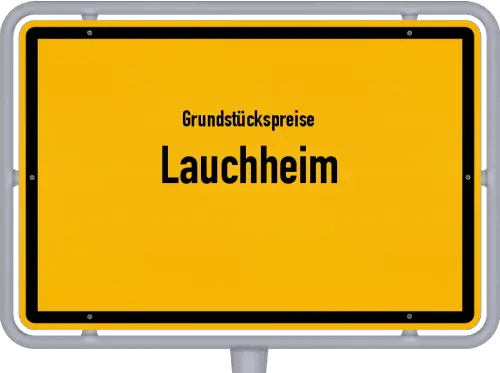 Grundstückspreise Lauchheim - Ortsschild von Lauchheim