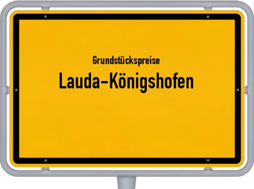 Grundstückspreise Lauda-Königshofen - Ortsschild von Lauda-Königshofen