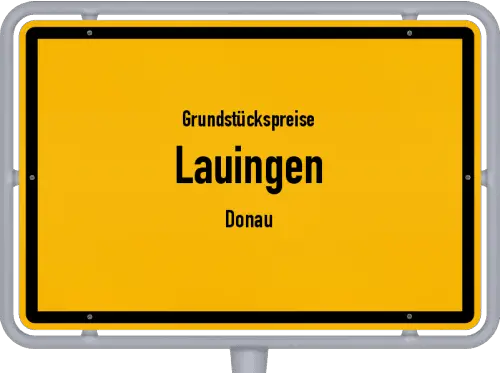 Grundstückspreise Lauingen (Donau) - Ortsschild von Lauingen (Donau)