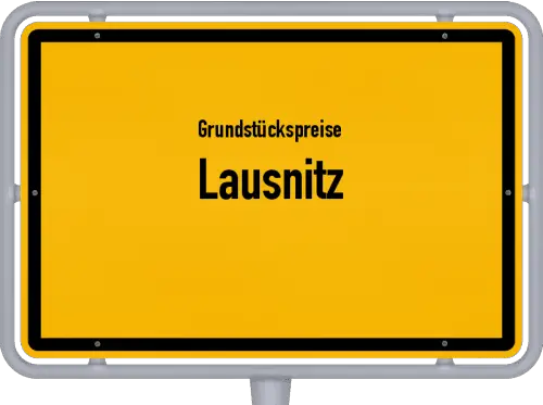 Grundstückspreise Lausnitz - Ortsschild von Lausnitz