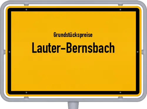 Grundstückspreise Lauter-Bernsbach - Ortsschild von Lauter-Bernsbach
