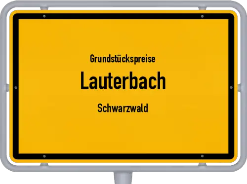 Grundstückspreise Lauterbach (Schwarzwald) - Ortsschild von Lauterbach (Schwarzwald)