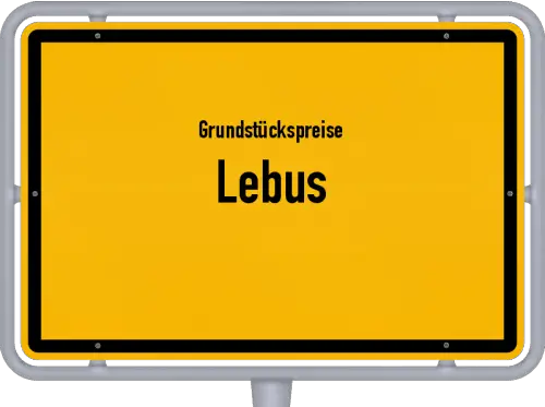 Grundstückspreise Lebus - Ortsschild von Lebus