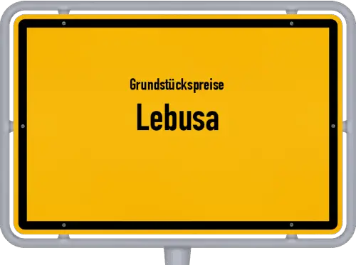 Grundstückspreise Lebusa - Ortsschild von Lebusa