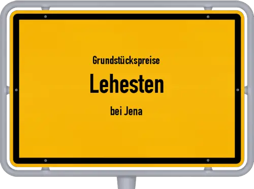 Grundstückspreise Lehesten (bei Jena) - Ortsschild von Lehesten (bei Jena)
