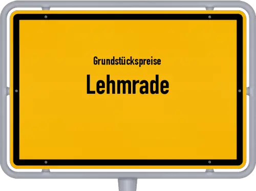 Grundstückspreise Lehmrade - Ortsschild von Lehmrade
