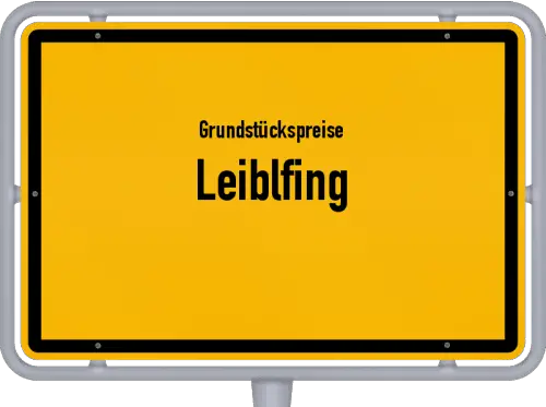 Grundstückspreise Leiblfing - Ortsschild von Leiblfing