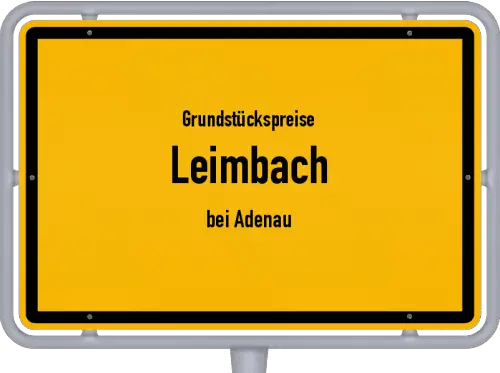 Grundstückspreise Leimbach (bei Adenau) - Ortsschild von Leimbach (bei Adenau)