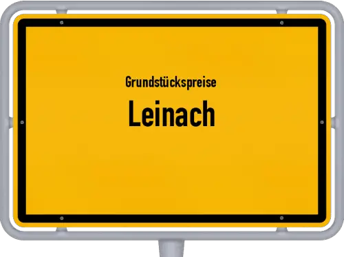 Grundstückspreise Leinach - Ortsschild von Leinach