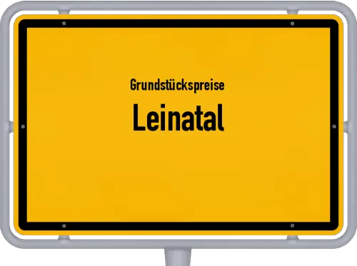 Grundstückspreise Leinatal - Ortsschild von Leinatal