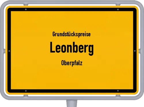 Grundstückspreise Leonberg (Oberpfalz) - Ortsschild von Leonberg (Oberpfalz)
