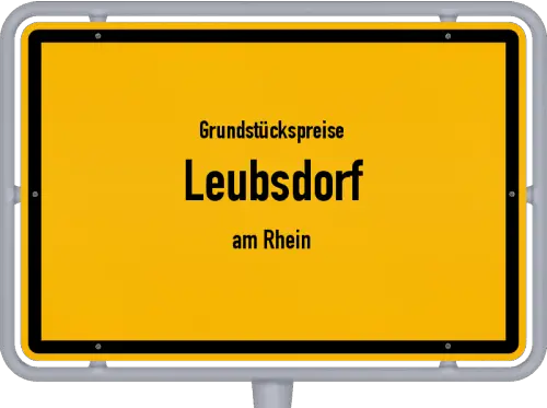 Grundstückspreise Leubsdorf (am Rhein) - Ortsschild von Leubsdorf (am Rhein)
