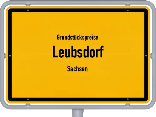 Grundstückspreise Leubsdorf (Sachsen) - Ortsschild von Leubsdorf (Sachsen)