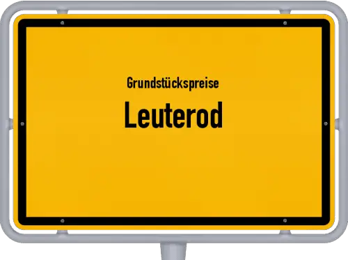 Grundstückspreise Leuterod - Ortsschild von Leuterod