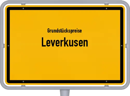 Grundstückspreise Leverkusen - Ortsschild von Leverkusen