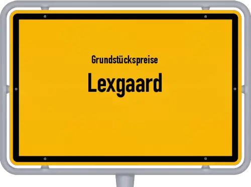 Grundstückspreise Lexgaard - Ortsschild von Lexgaard