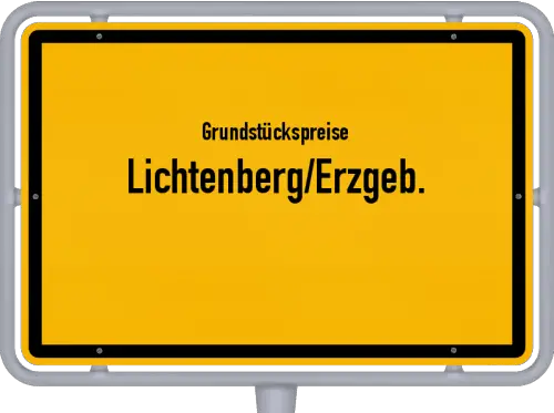 Grundstückspreise Lichtenberg/Erzgeb. - Ortsschild von Lichtenberg/Erzgeb.