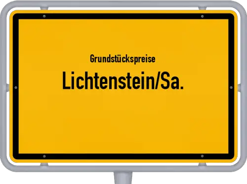 Grundstückspreise Lichtenstein/Sa. - Ortsschild von Lichtenstein/Sa.