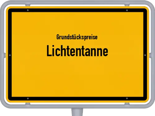 Grundstückspreise Lichtentanne - Ortsschild von Lichtentanne