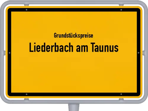 Grundstückspreise Liederbach am Taunus - Ortsschild von Liederbach am Taunus