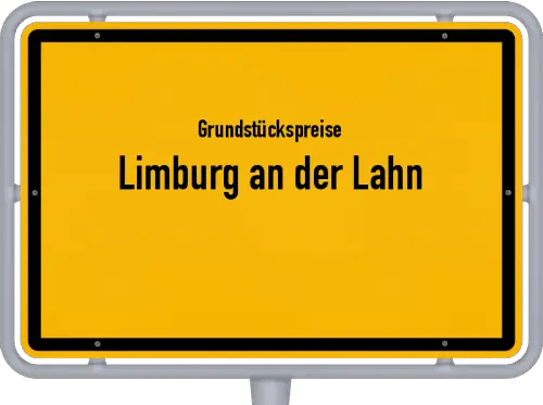 Grundstückspreise Limburg an der Lahn - Ortsschild von Limburg an der Lahn