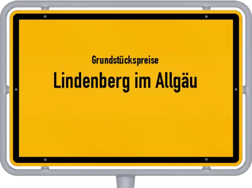 Grundstückspreise Lindenberg im Allgäu - Ortsschild von Lindenberg im Allgäu