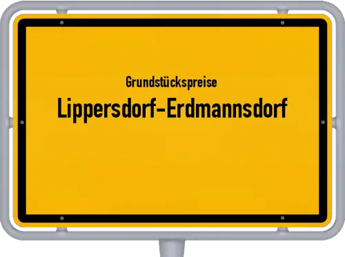 Grundstückspreise Lippersdorf-Erdmannsdorf - Ortsschild von Lippersdorf-Erdmannsdorf