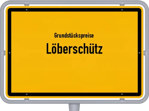 Grundstückspreise Löberschütz - Ortsschild von Löberschütz