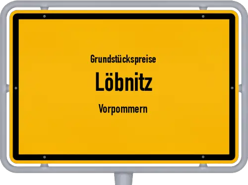 Grundstückspreise Löbnitz (Vorpommern) - Ortsschild von Löbnitz (Vorpommern)